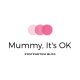 Mummy It' OK